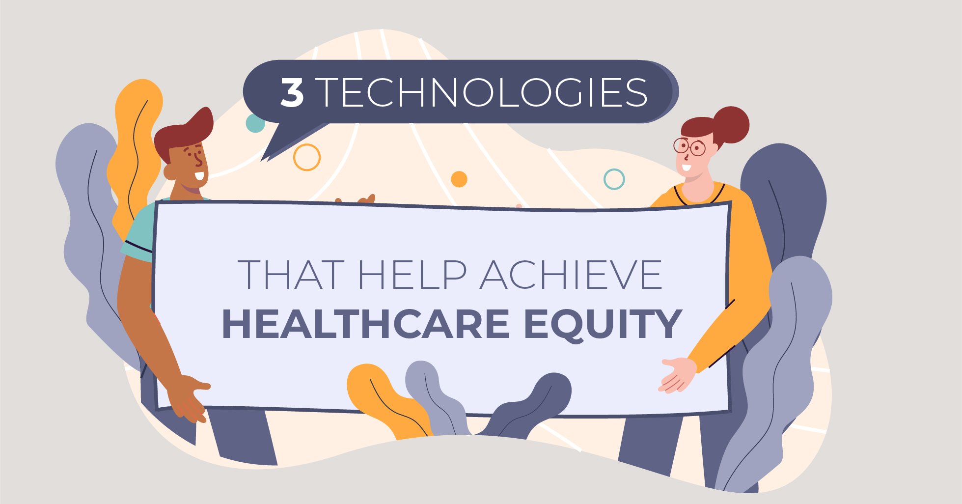 3 Technologies that Help Achieve Healthcare Equity